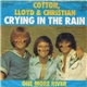 Cotton, Lloyd & Christian - Crying In The Rain