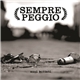 Sempre Peggio - Anni Buttati